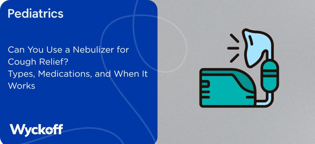 Can You Use a Nebulizer for Cough Relief Types, Medications, and When It Works