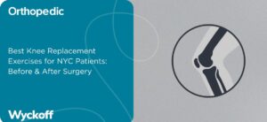 Best Knee Replacement Exercises for NYC Patients Before & After Surgery